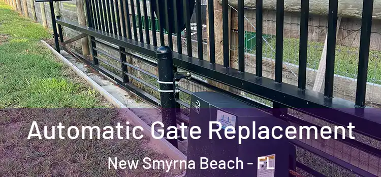  Automatic Gate Replacement New Smyrna Beach - FL