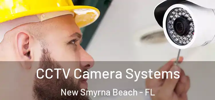 CCTV Camera Systems New Smyrna Beach - FL