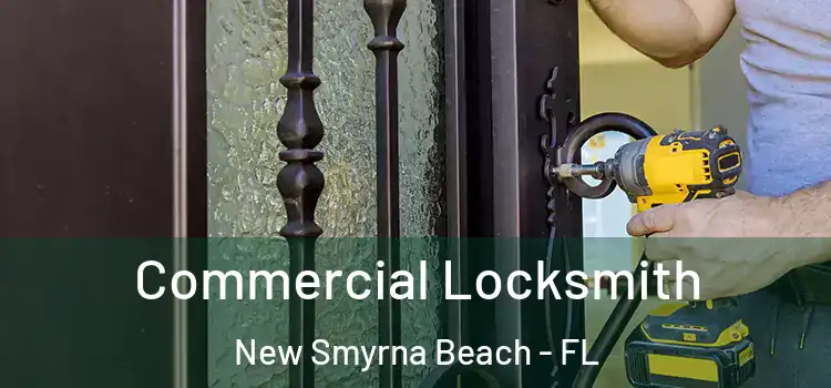 Commercial Locksmith New Smyrna Beach - FL