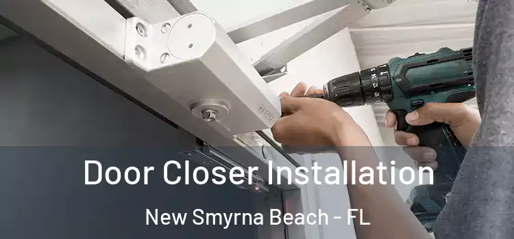 Door Closer Installation New Smyrna Beach - FL