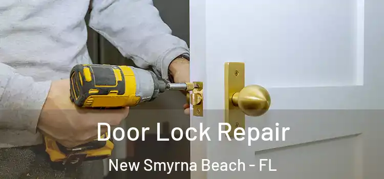 Door Lock Repair New Smyrna Beach - FL