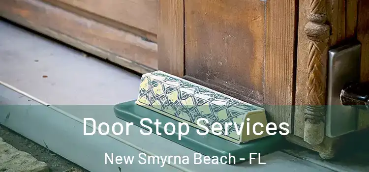 Door Stop Services New Smyrna Beach - FL