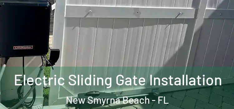  Electric Sliding Gate Installation New Smyrna Beach - FL