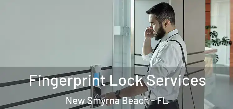 Fingerprint Lock Services New Smyrna Beach - FL