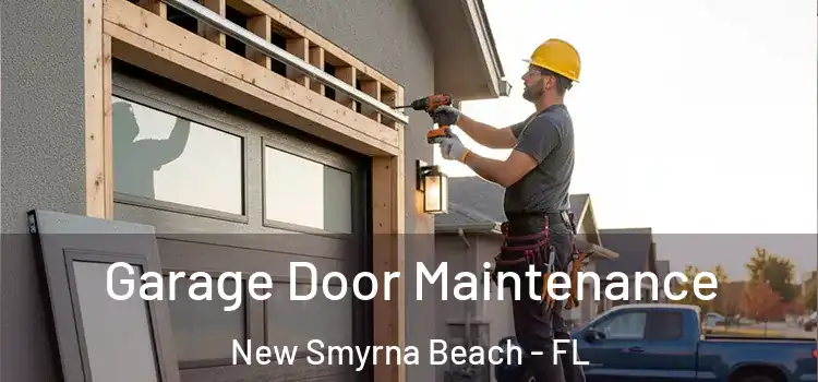 Garage Door Maintenance New Smyrna Beach - FL