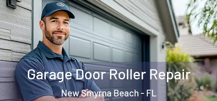  Garage Door Roller Repair New Smyrna Beach - FL