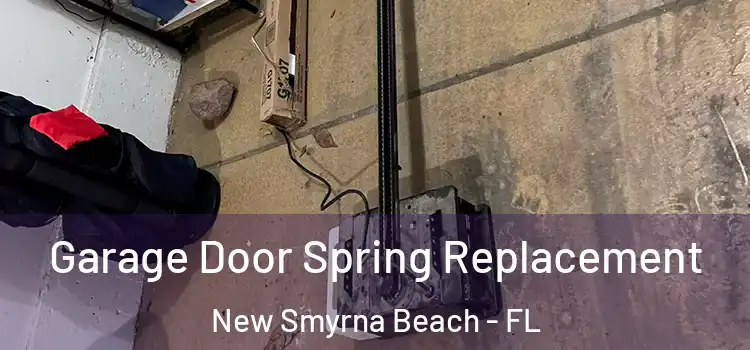  Garage Door Spring Replacement New Smyrna Beach - FL