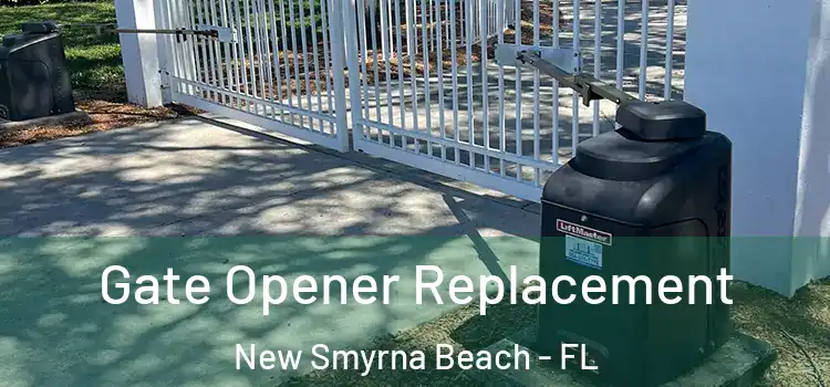 Gate Opener Replacement New Smyrna Beach - FL