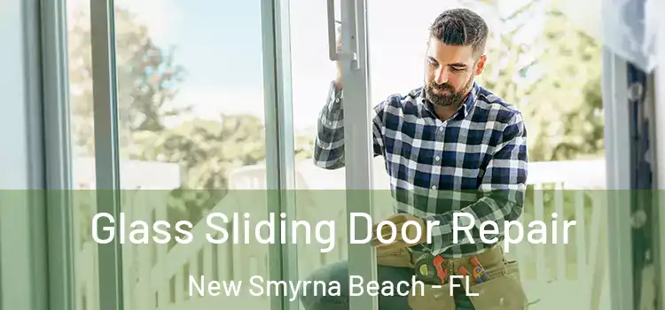  Glass Sliding Door Repair New Smyrna Beach - FL