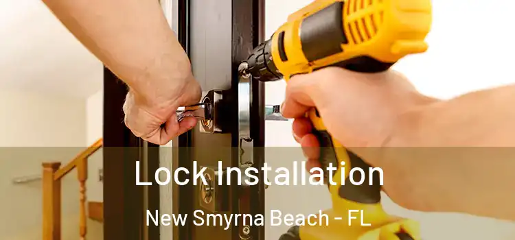 Lock Installation New Smyrna Beach - FL