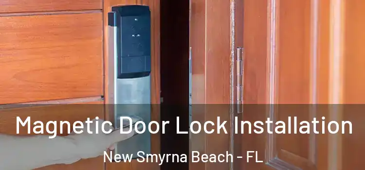  Magnetic Door Lock Installation New Smyrna Beach - FL