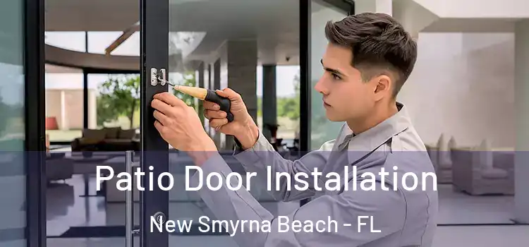 Patio Door Installation New Smyrna Beach - FL
