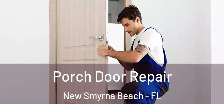  Porch Door Repair New Smyrna Beach - FL