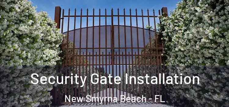 Security Gate Installation New Smyrna Beach - FL