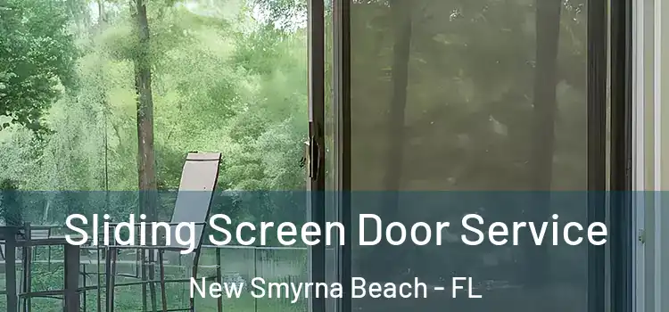 Sliding Screen Door Service New Smyrna Beach - FL